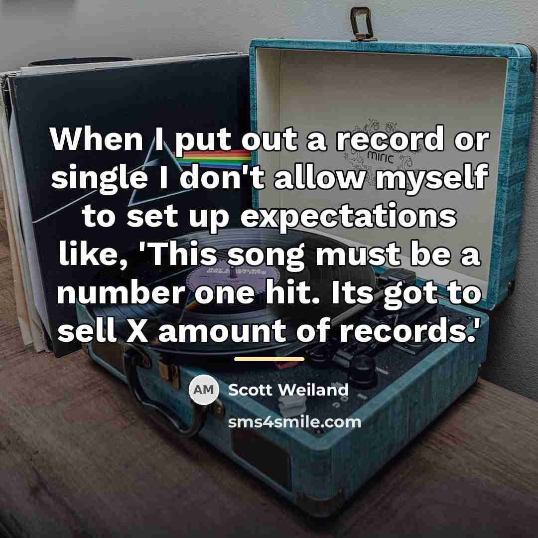 “When I put out a record or single I don't…” quote by Scott Weiland