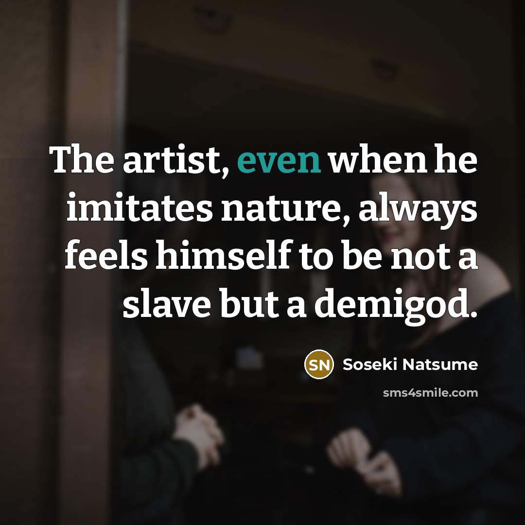 “The artist, even when he imitates nature, always feels himself…” quote by Soseki Natsume