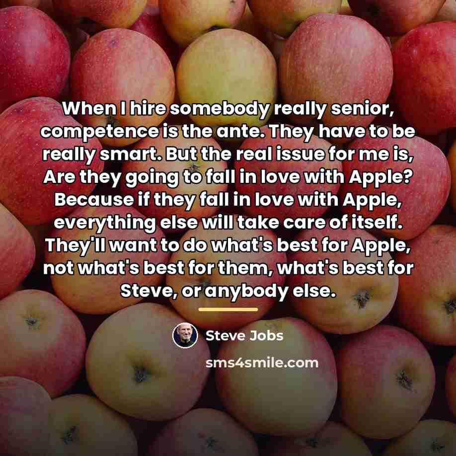 “When I hire somebody really senior, competence is the ante.…” quote by Steve Jobs