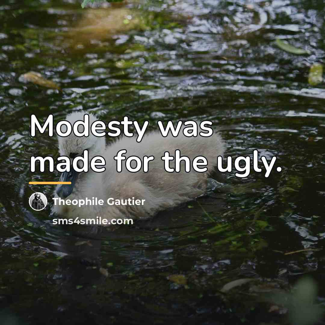 “Modesty was made for the ugly.…” quote by Theophile Gautier