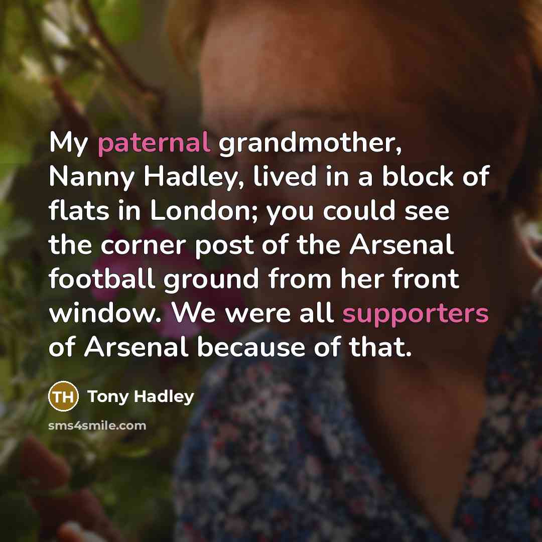 “My paternal grandmother, Nanny Hadley, lived in a block of…” quote by Tony Hadley