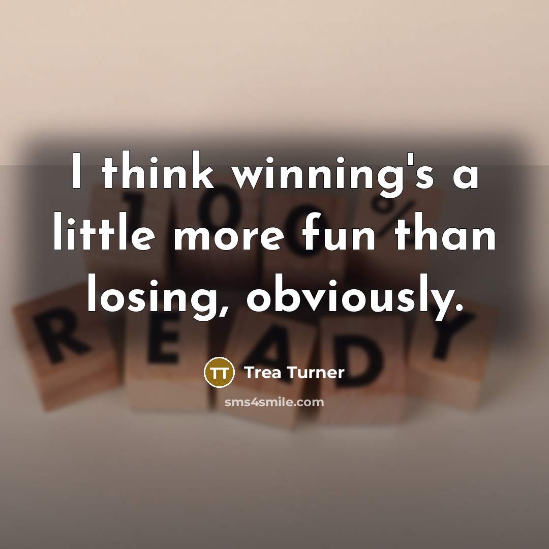 “I think winning's a little more fun than losing, obviously.…” quote by Trea Turner