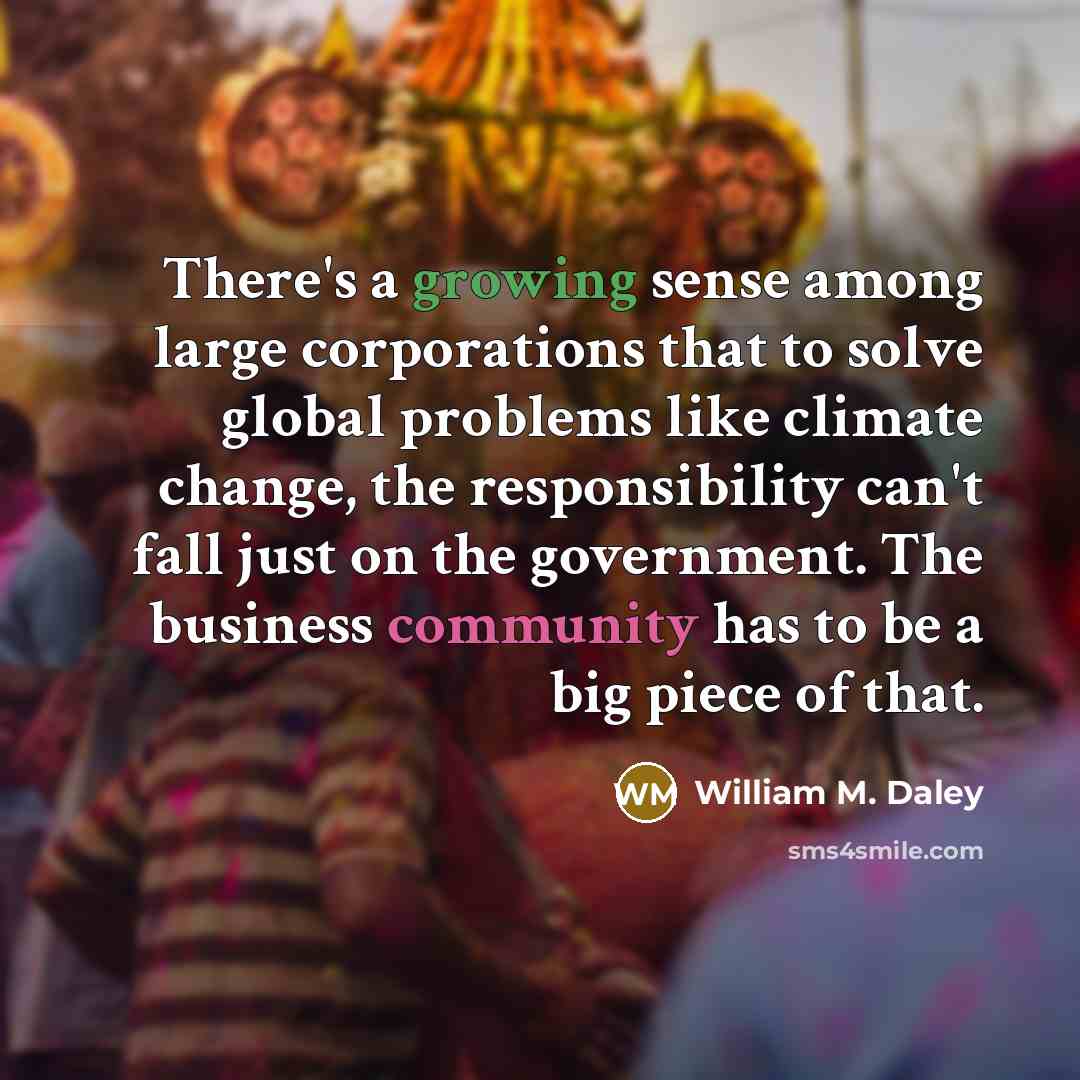 “There's a growing sense among large corporations that to solve…” quote by William M. Daley