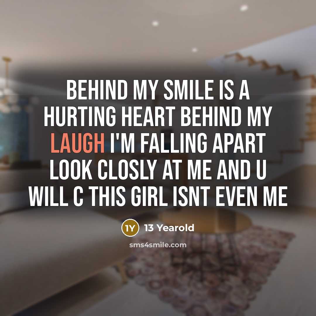 “Behind my smile is a hurting heart behind my laugh…” quote by 13 Yearold