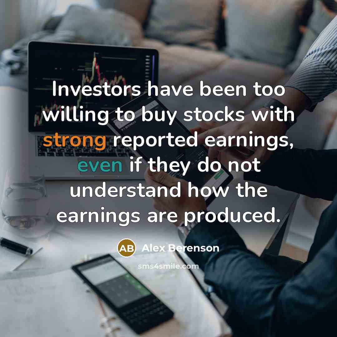 “Investors have been too willing to buy stocks with strong…” quote by Alex Berenson