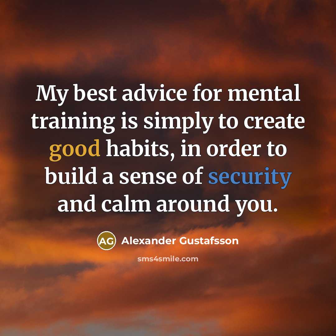 “My best advice for mental training is simply to create…” quote by Alexander Gustafsson
