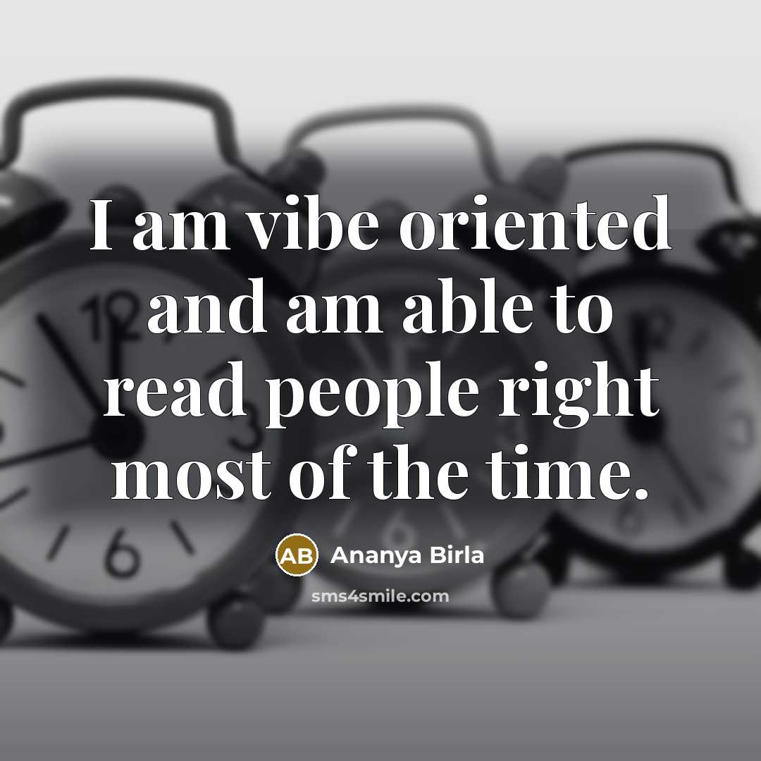 “I am vibe oriented and am able to read people…” quote by Ananya Birla