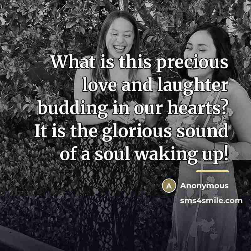“What is this precious love and laughter budding in our…” quote by Anonymous