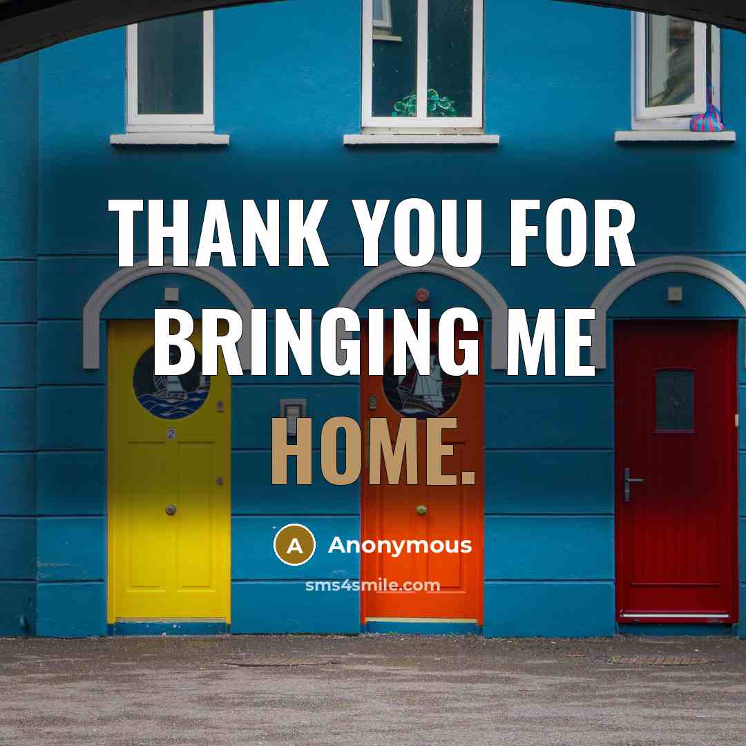 “Thank you for bringing me home.…” quote by Anonymous