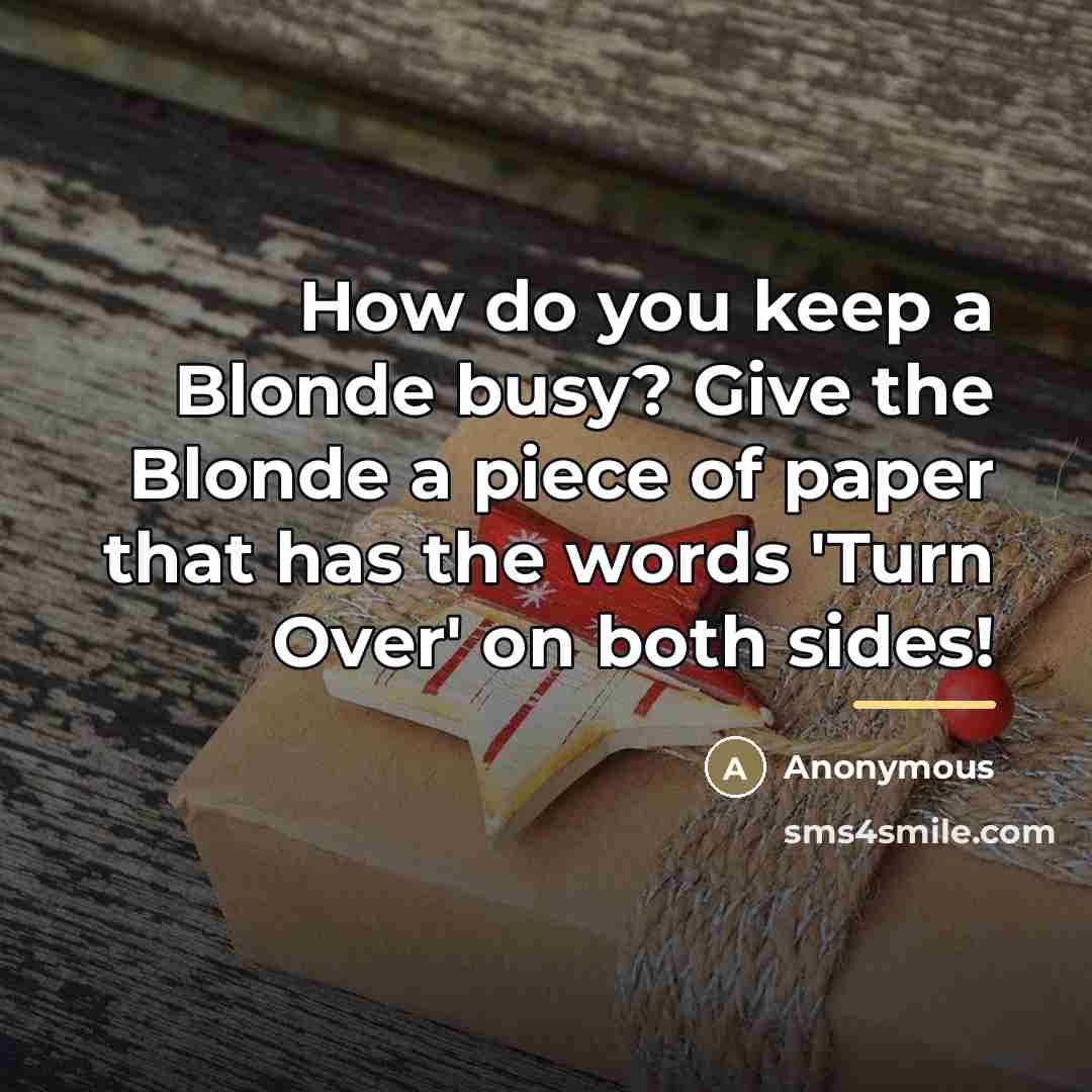 “How do you keep a Blonde busy? Give the Blonde…” quote by Anonymous