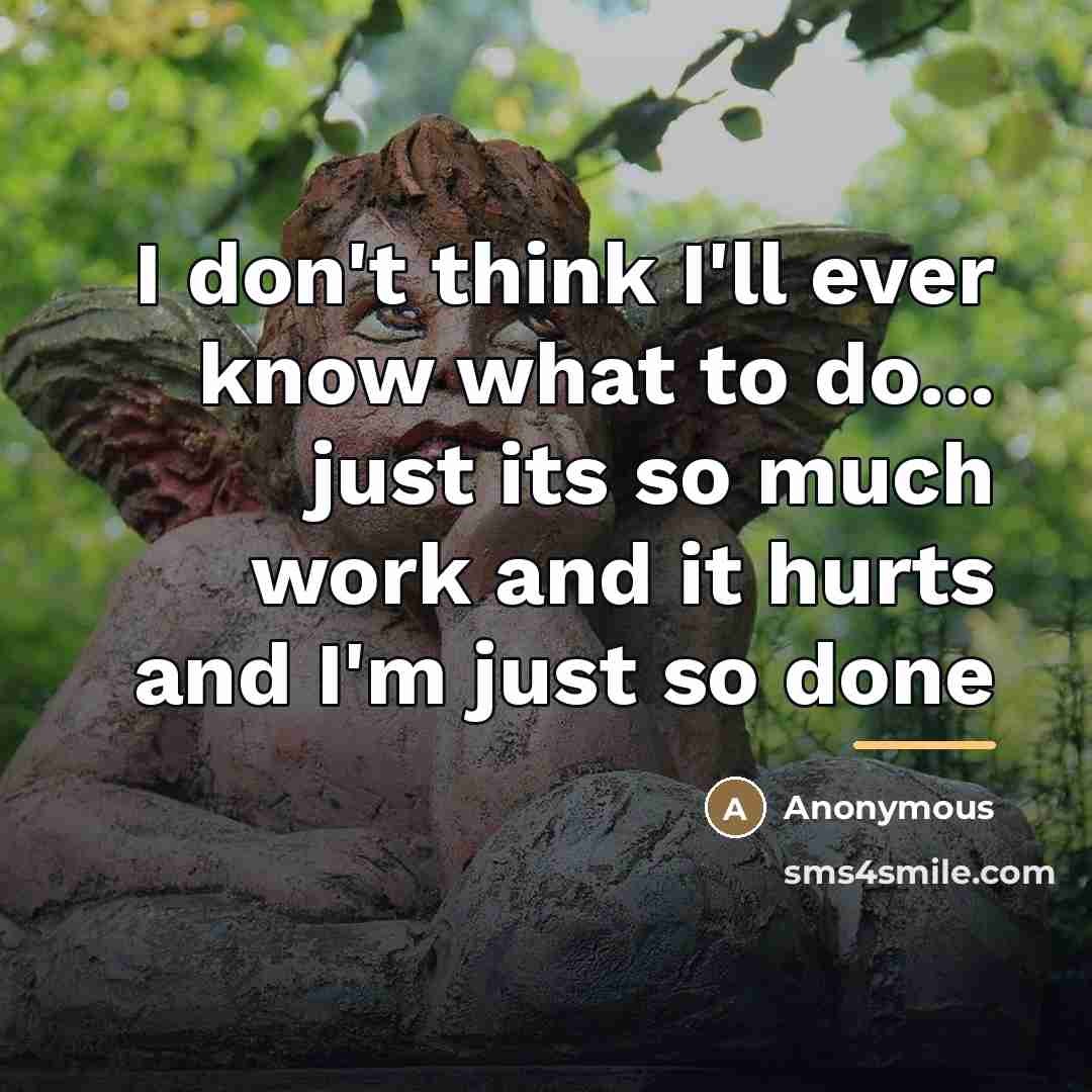 “I don't think I'll ever know what to do... just…” quote by Anonymous