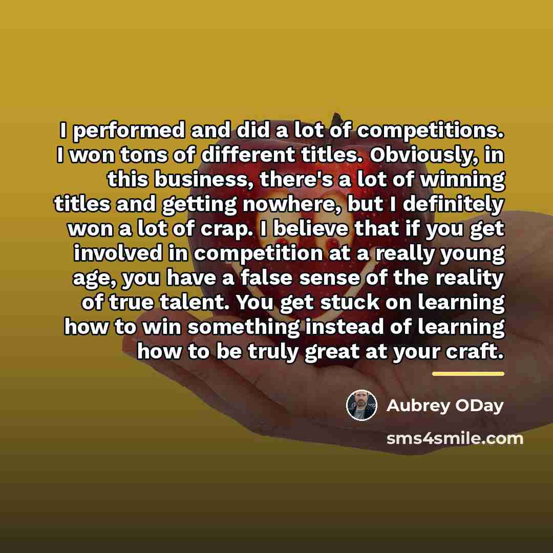 “I performed and did a lot of competitions. I won…” quote by Aubrey ODay