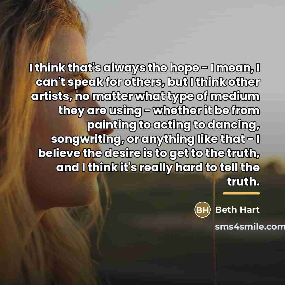 “I think that's always the hope - I mean, I…” quote by Beth Hart