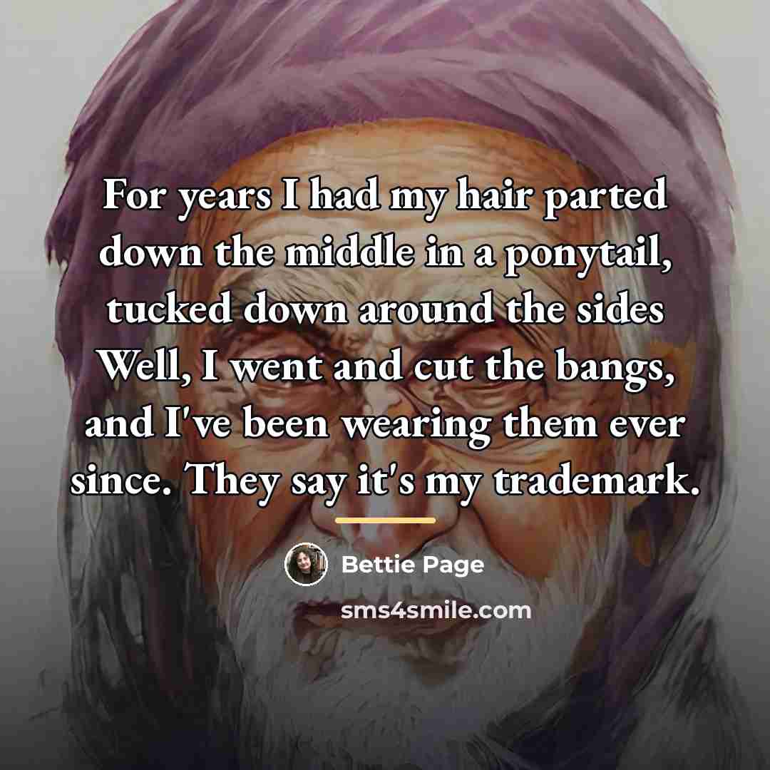“For years I had my hair parted down the middle…” quote by Bettie Page