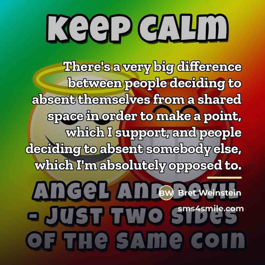 “There's a very big difference between people deciding to absent…” quote by Bret Weinstein