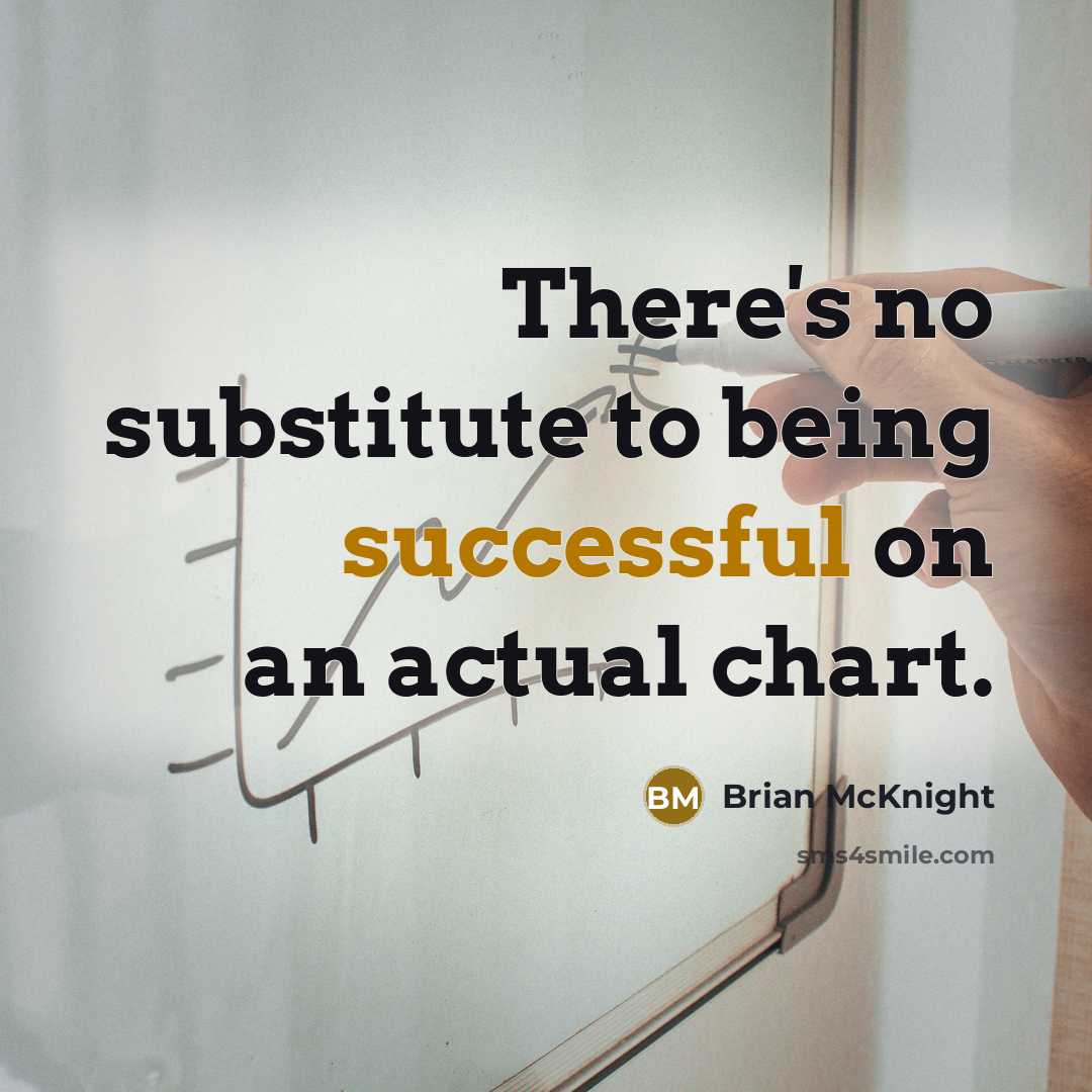 “There's no substitute to being successful on an actual chart.…” quote by Brian McKnight