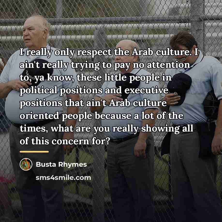 “I really only respect the Arab culture. I ain't really…” quote by Busta Rhymes