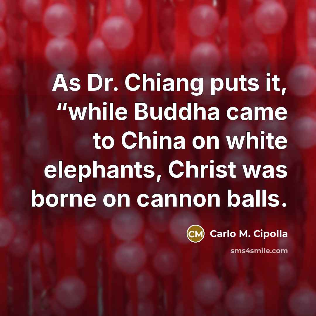 “As Dr. Chiang puts it, “while Buddha came to China…” quote by Carlo M. Cipolla