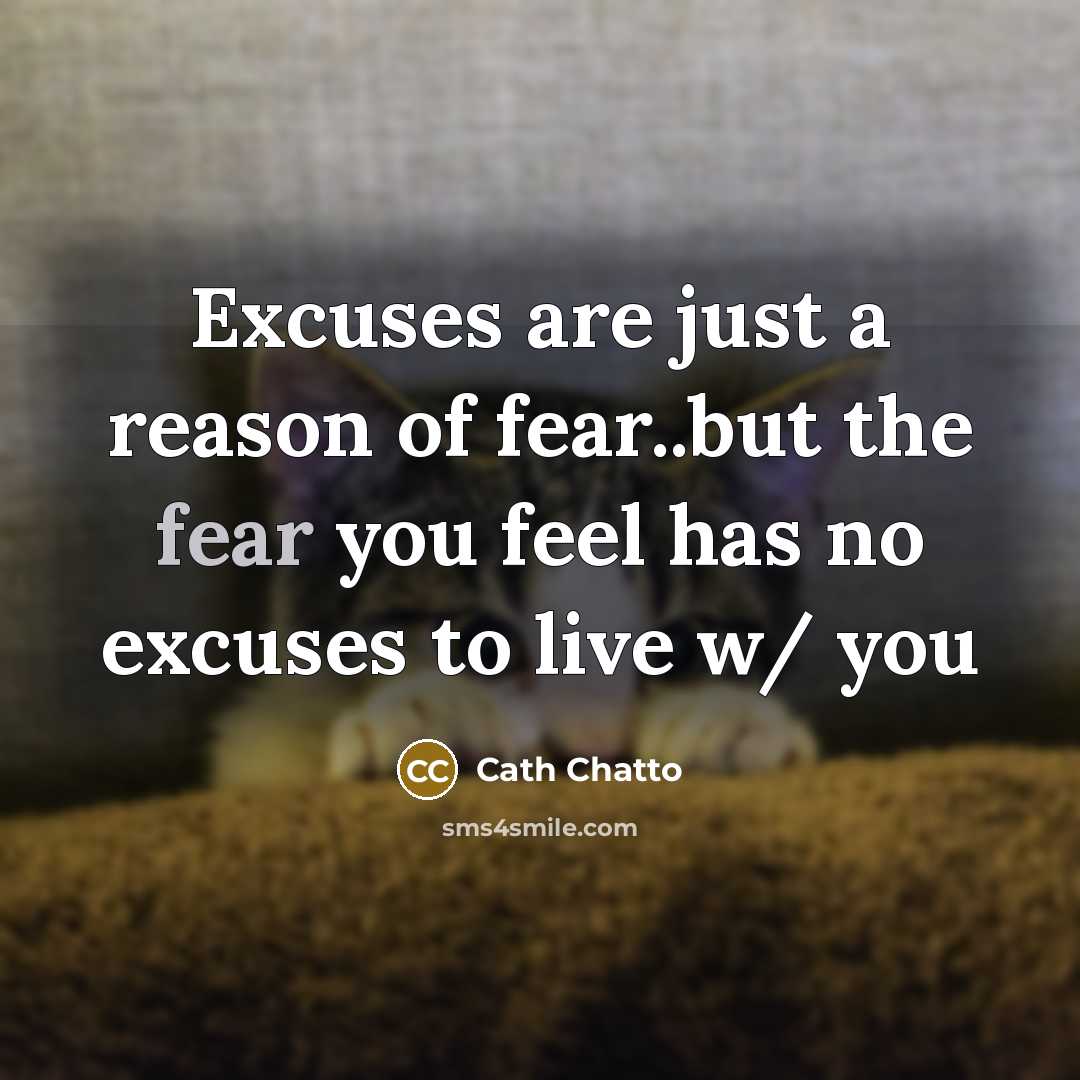 “Excuses are just a reason of fear..but the fear you…” quote by Cath Chatto