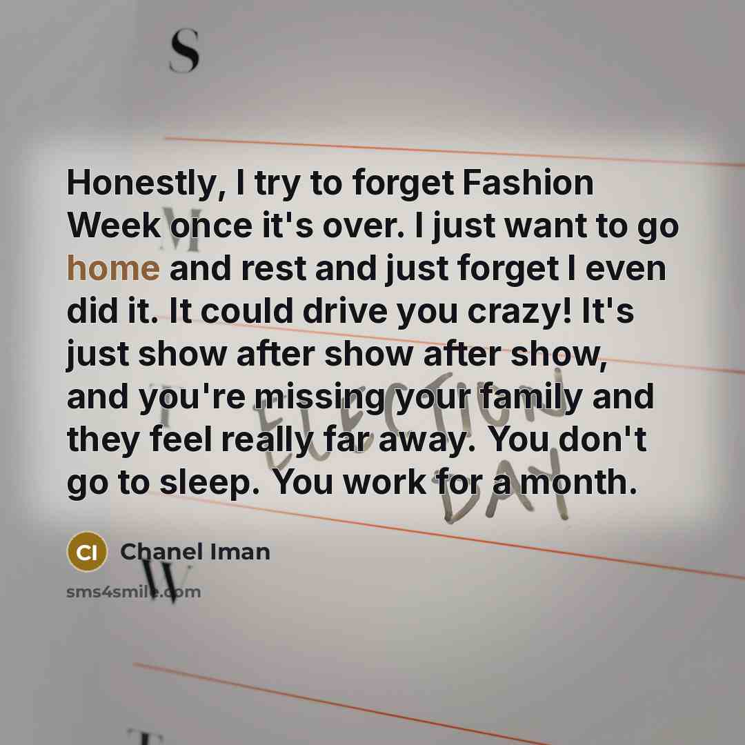 “Honestly, I try to forget Fashion Week once it's over.…” quote by Chanel Iman