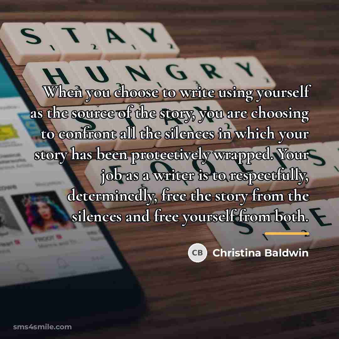 “When you choose to write using yourself as the source…” quote by Christina Baldwin