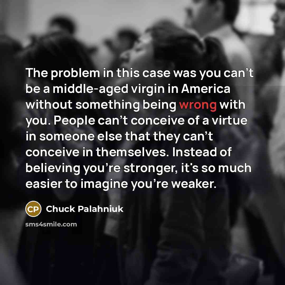 “The problem in this case was you can't be a…” quote by Chuck Palahniuk