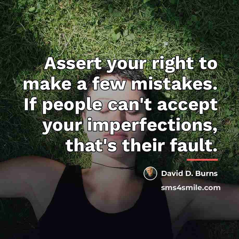 “Assert your right to make a few mistakes. If people…” quote by David D. Burns