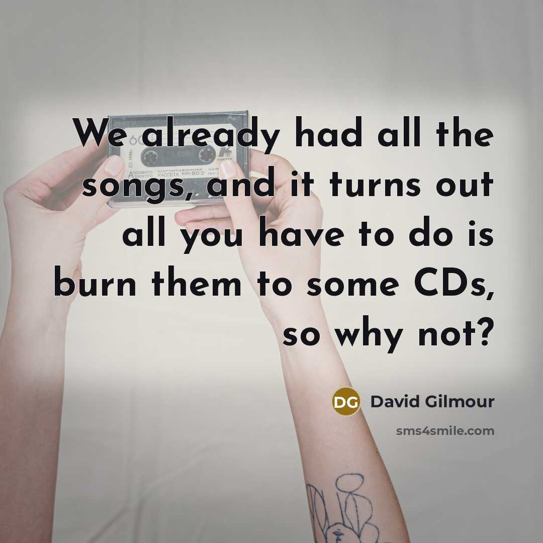 “We already had all the songs, and it turns out…” quote by David Gilmour