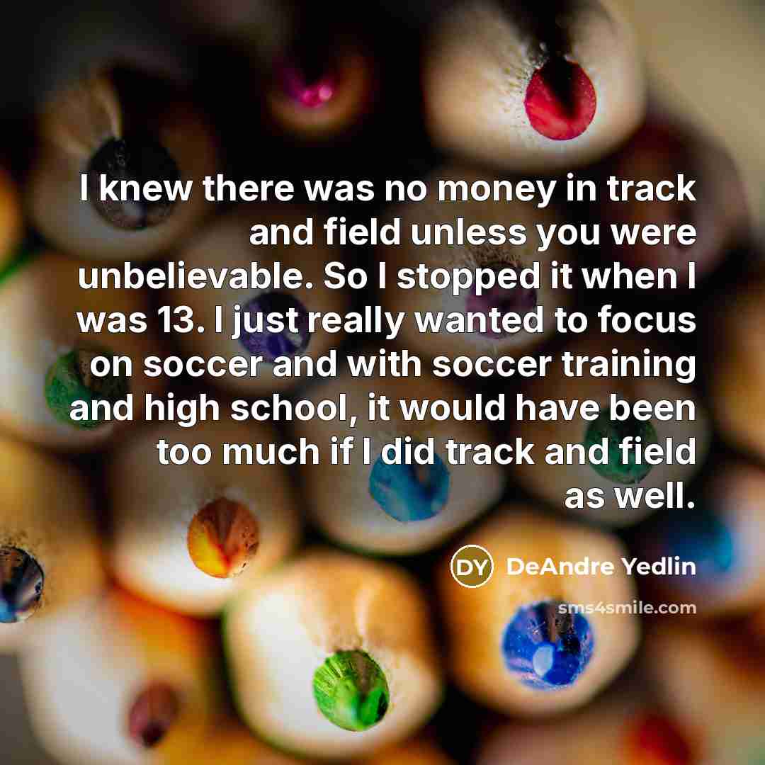 “I knew there was no money in track and field…” quote by DeAndre Yedlin