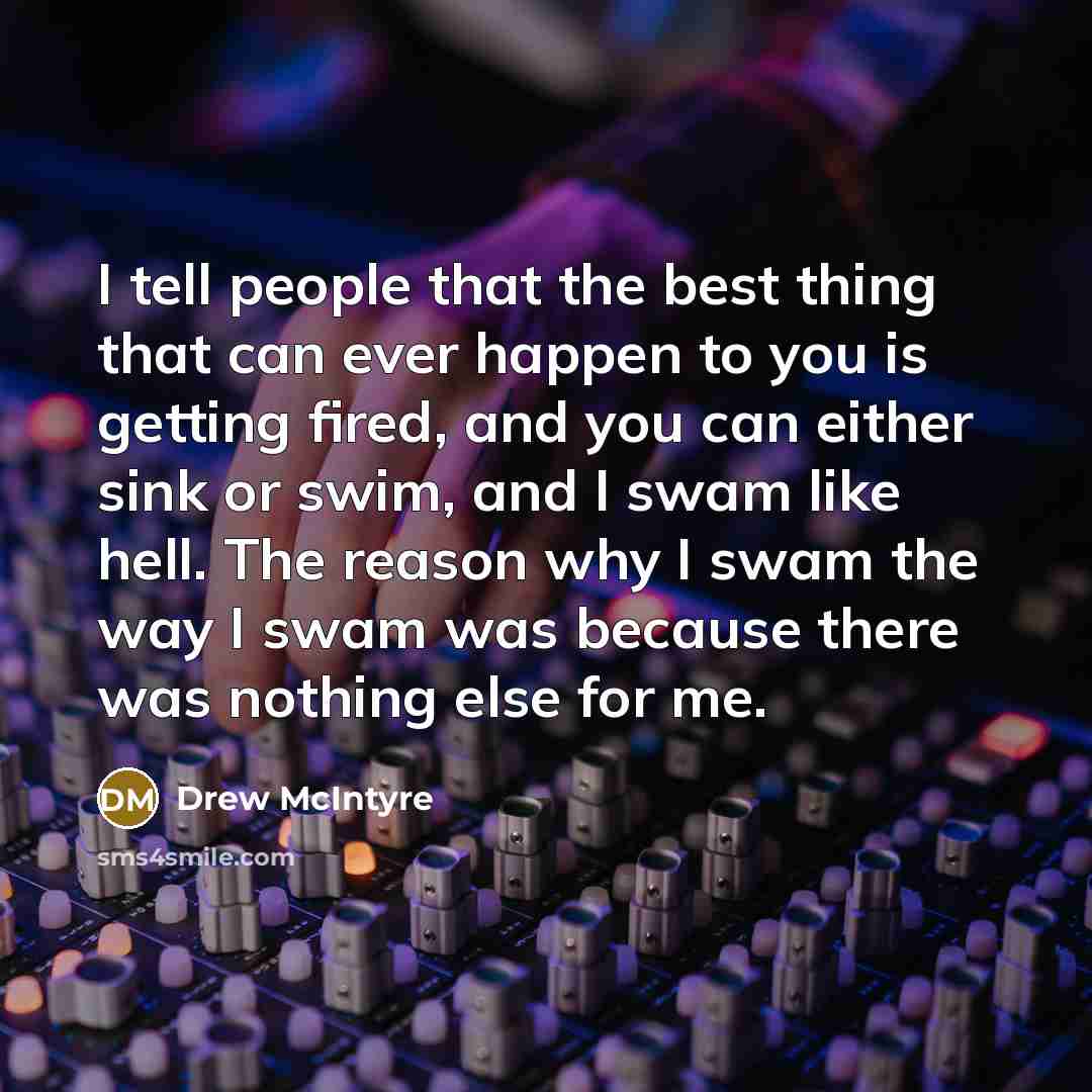 “I tell people that the best thing that can ever…” quote by Drew McIntyre