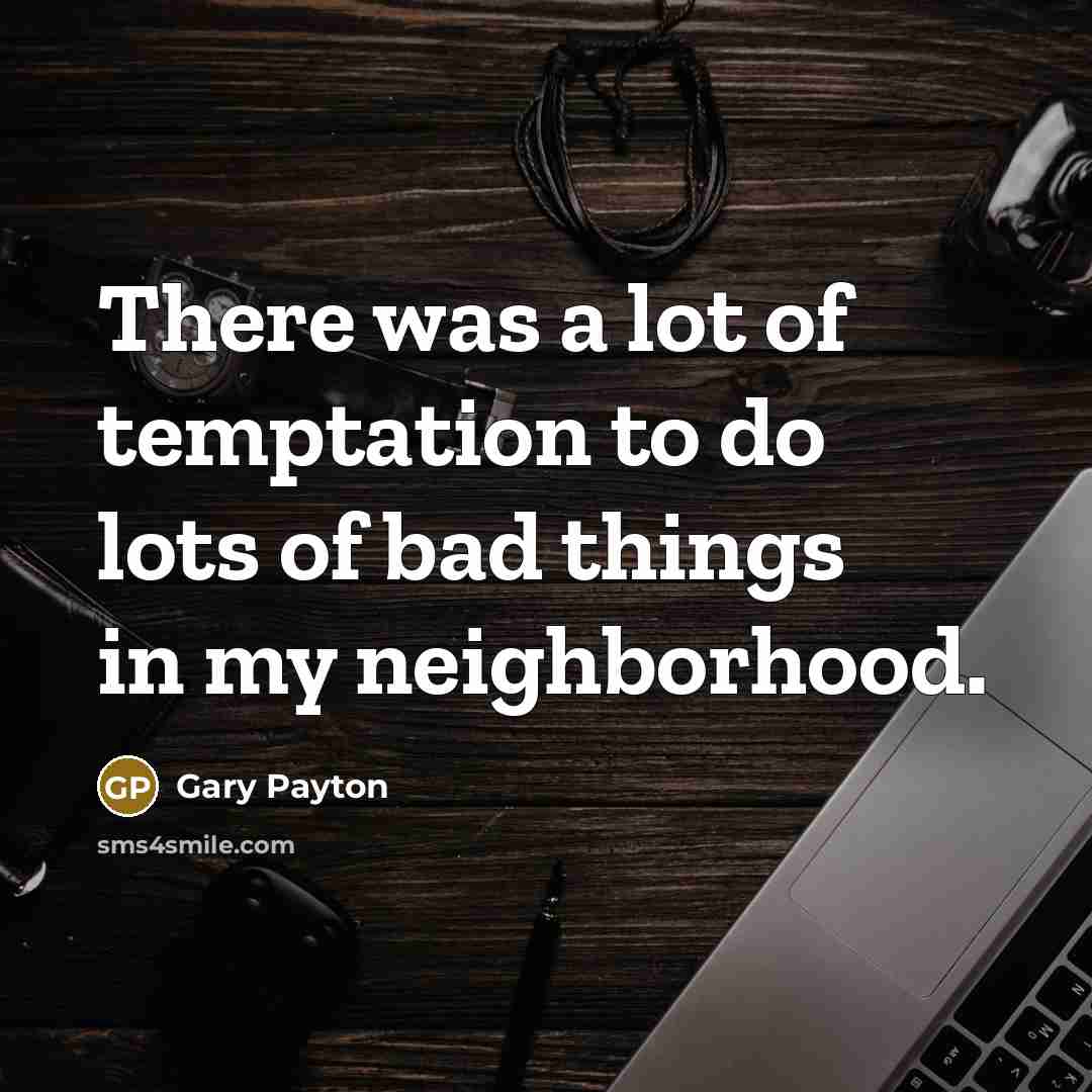 “There was a lot of temptation to do lots of…” quote by Gary Payton