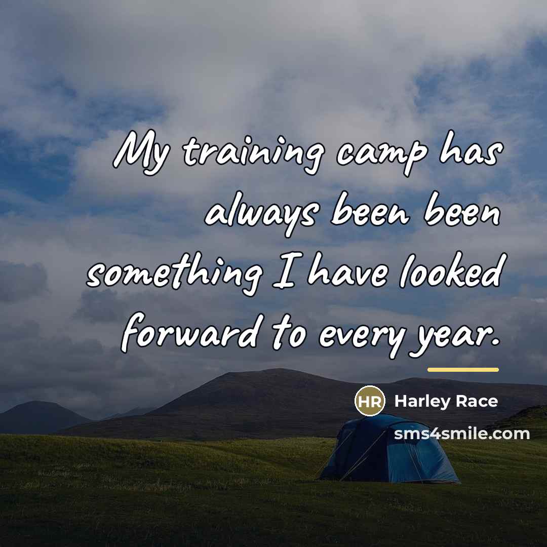“My training camp has always been been something I have…” quote by Harley Race