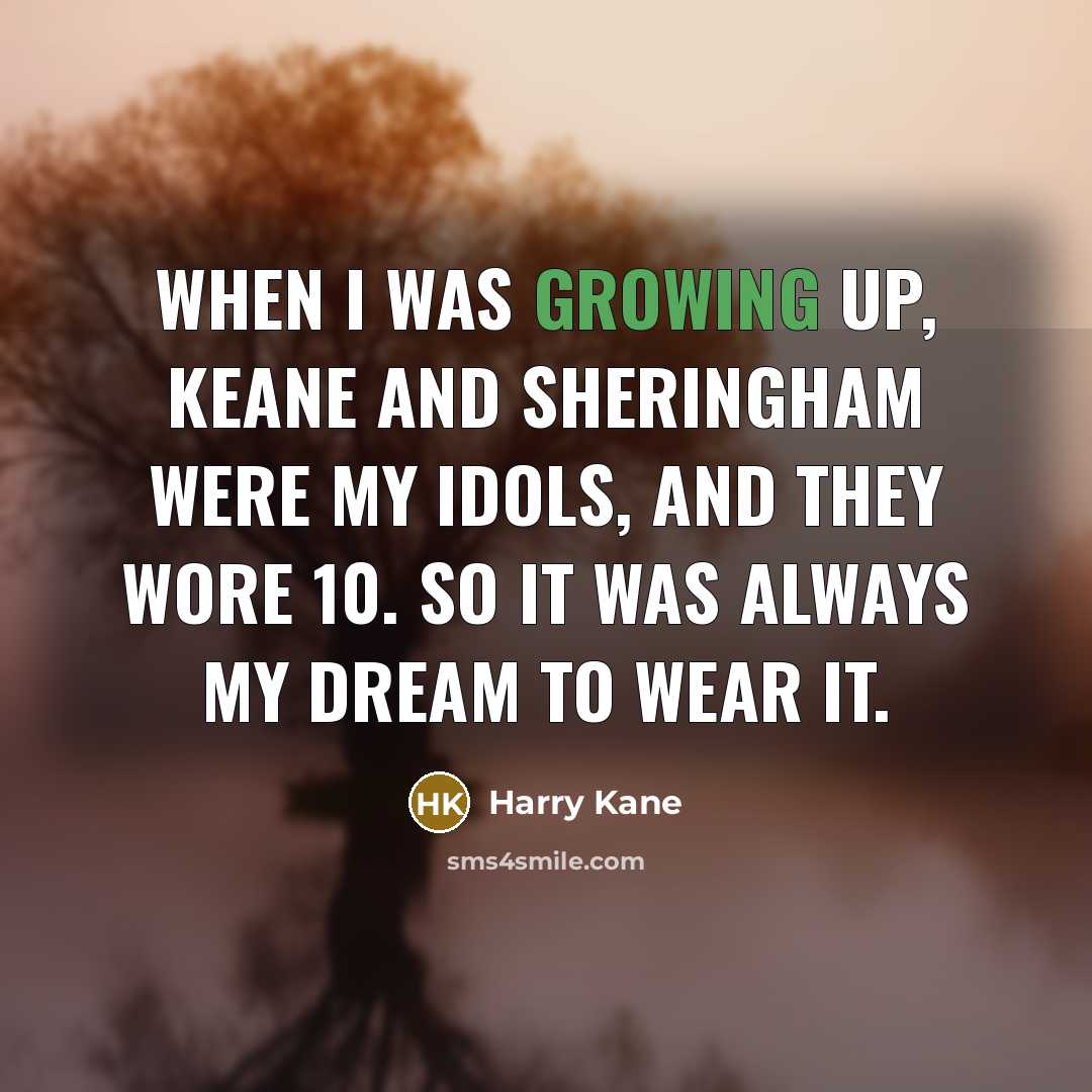 “When I was growing up, Keane and Sheringham were my…” quote by Harry Kane