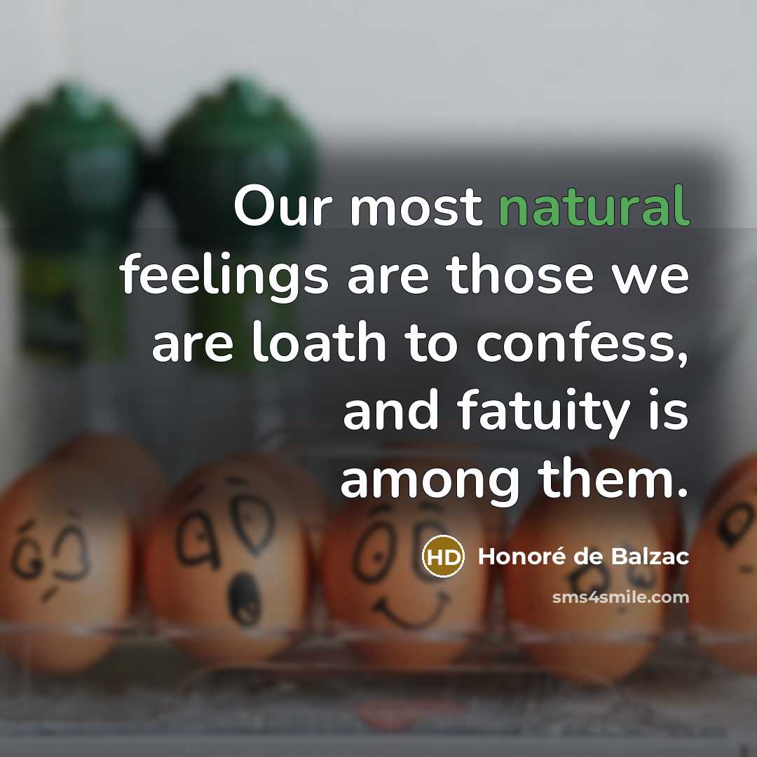 “Our most natural feelings are those we are loath to…” quote by Honore de Balzac