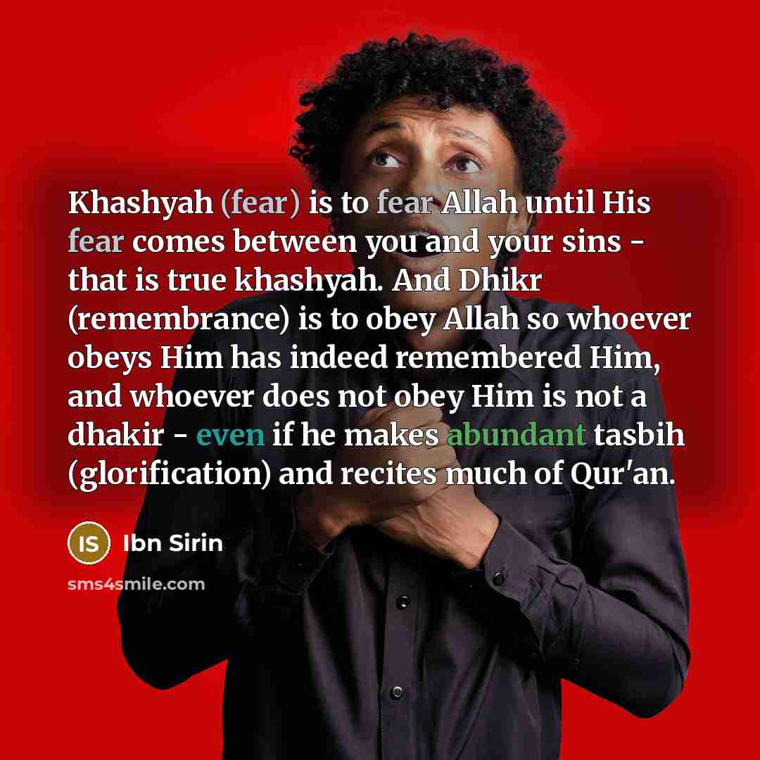 “Khashyah (fear) is to fear Allah until His fear comes…” quote by Ibn Sirin
