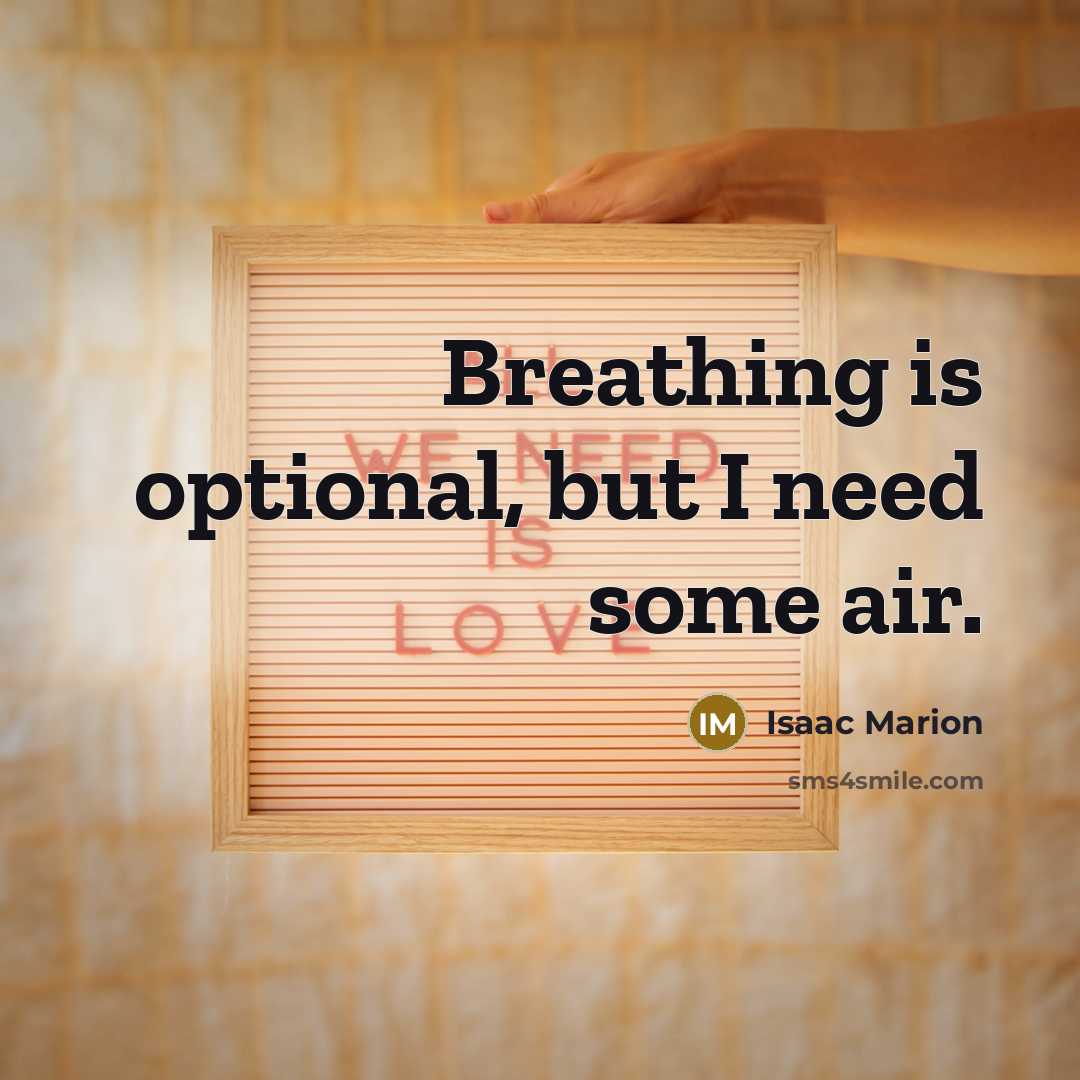 “Breathing is optional, but I need some air.…” quote by Isaac Marion