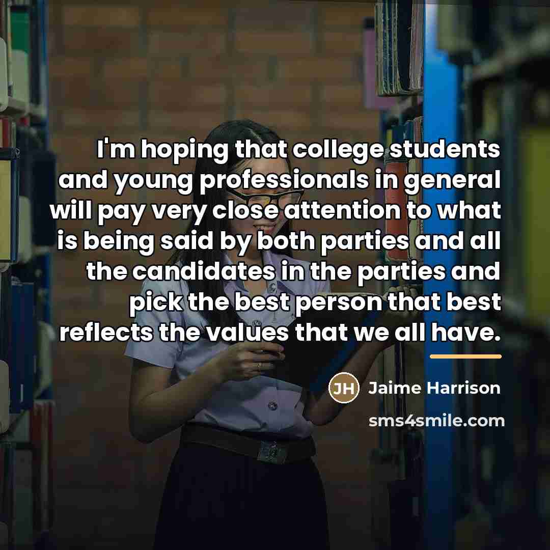 “I'm hoping that college students and young professionals in general…” quote by Jaime Harrison