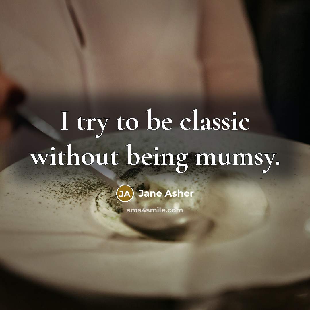 “I try to be classic without being mumsy.…” quote by Jane Asher