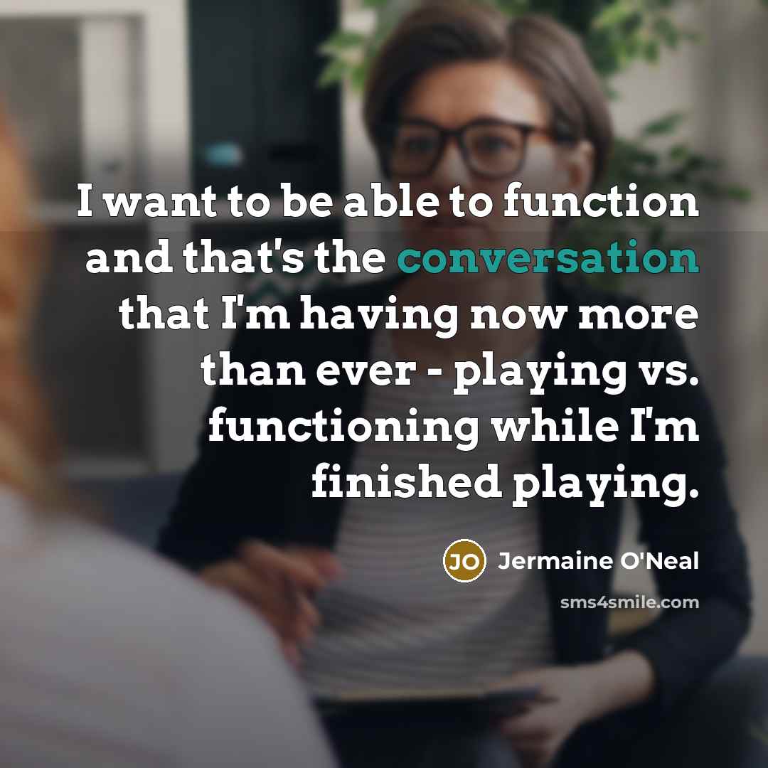 “I want to be able to function and that's the…” quote by Jermaine O'Neal