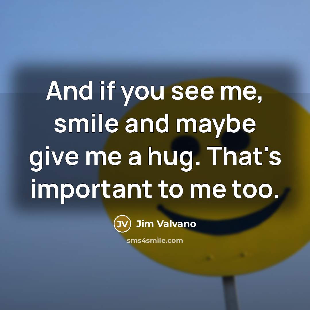 “And if you see me, smile and maybe give me…” quote by Jim Valvano