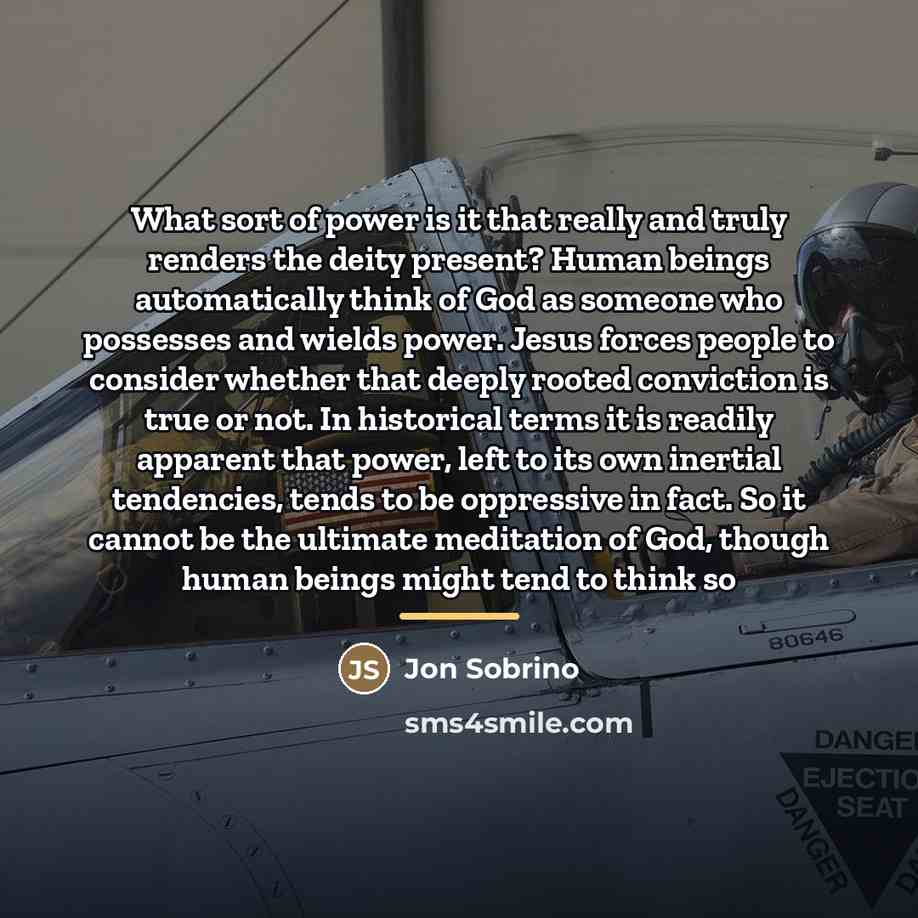 “What sort of power is it that really and truly…” quote by Jon Sobrino