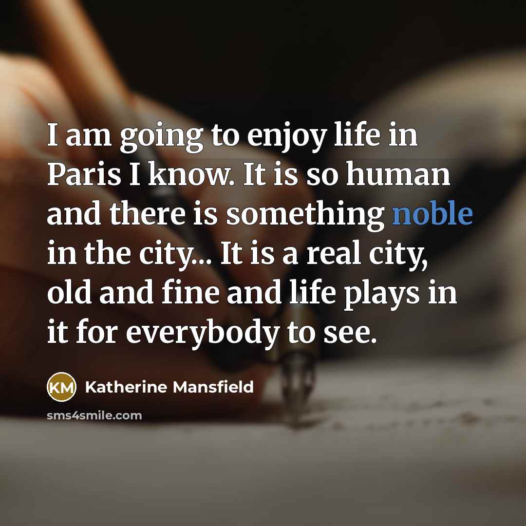 “I am going to enjoy life in Paris I know.…” quote by Katherine Mansfield