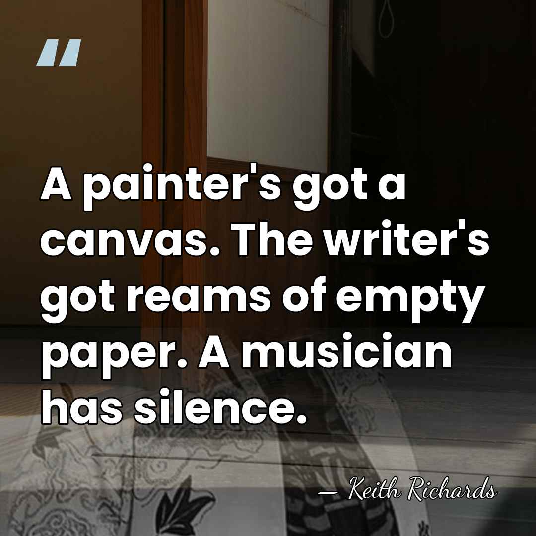 A painter's got a canvas. The writer's got reams of empty paper.&hellip; - Keith Richards