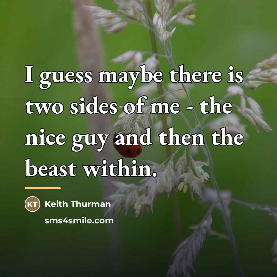 “I guess maybe there is two sides of me -…” quote by Keith Thurman