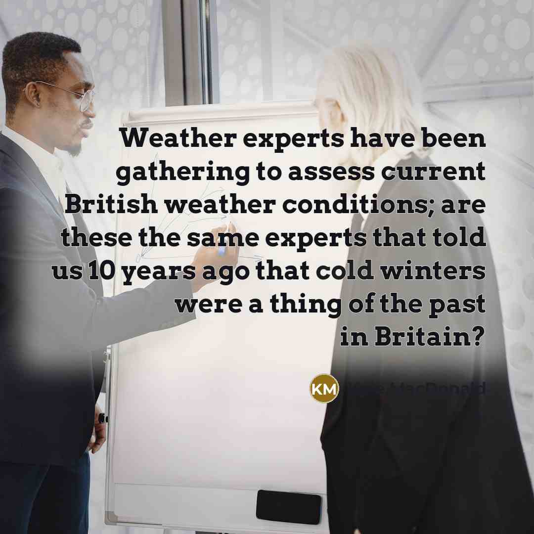 “Weather experts have been gathering to assess current British weather…” quote by Kyle MacDonald