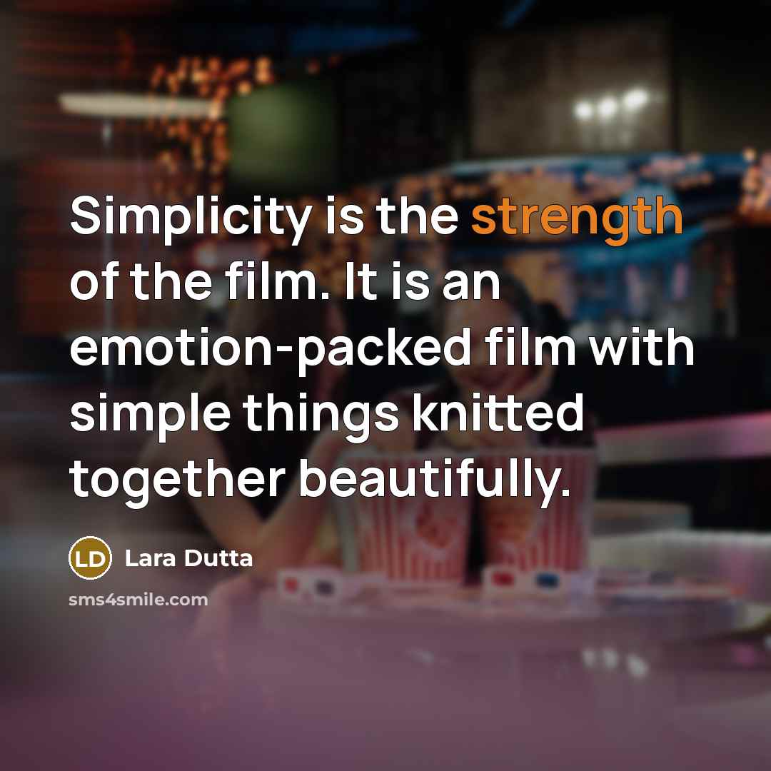 “Simplicity is the strength of the film. It is an…” quote by Lara Dutta