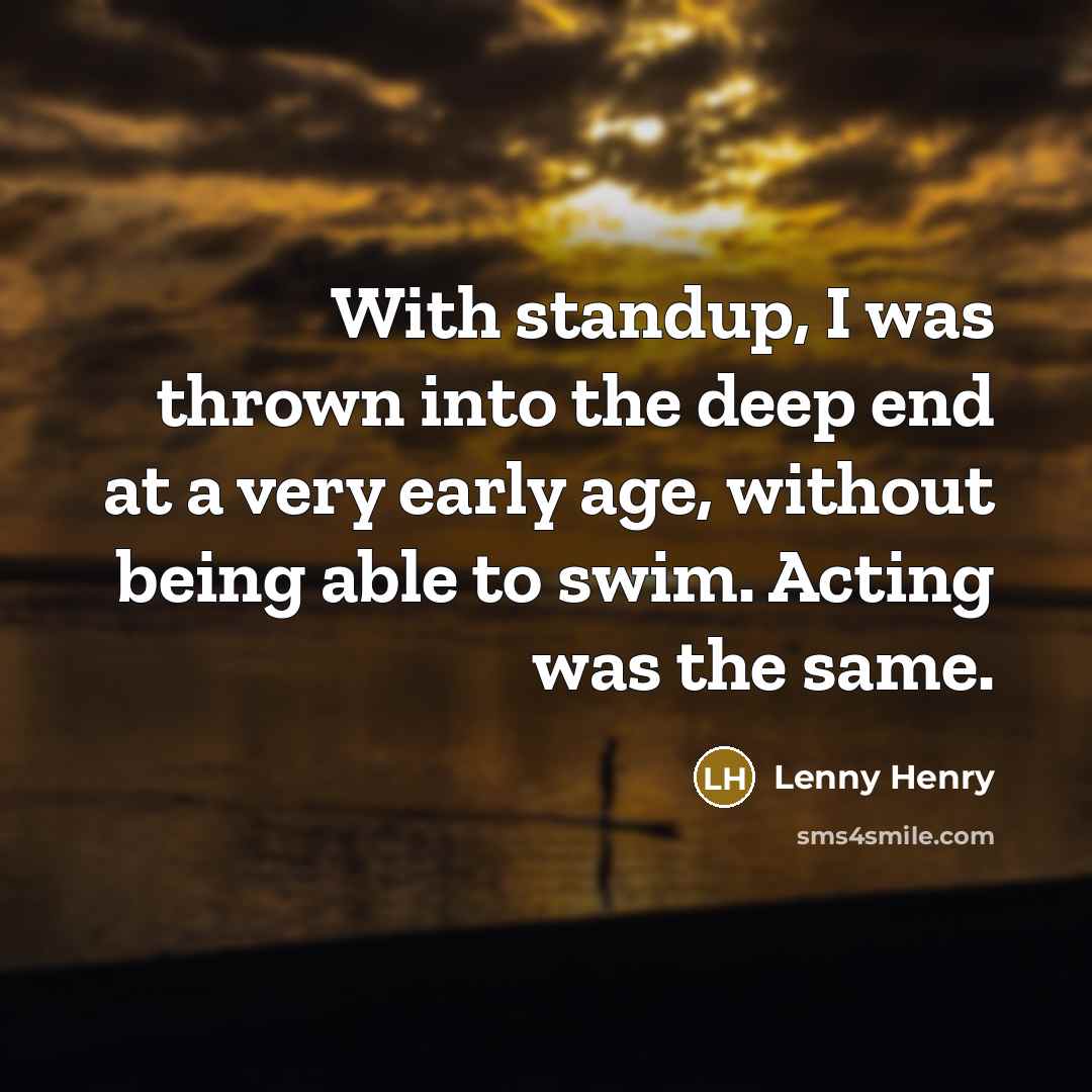 “With standup, I was thrown into the deep end at…” quote by Lenny Henry