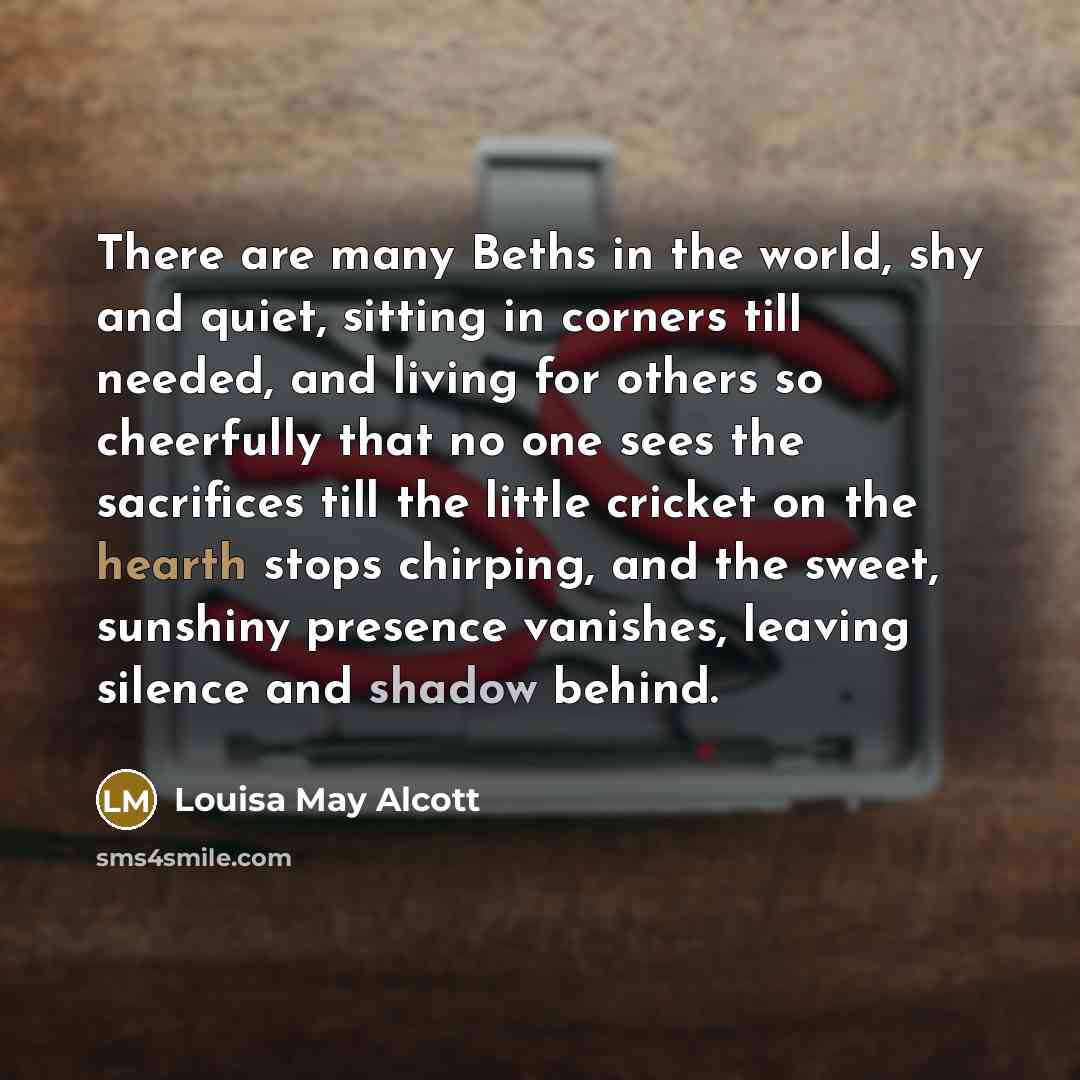 “There are many Beths in the world, shy and quiet,…” quote by Louisa May Alcott