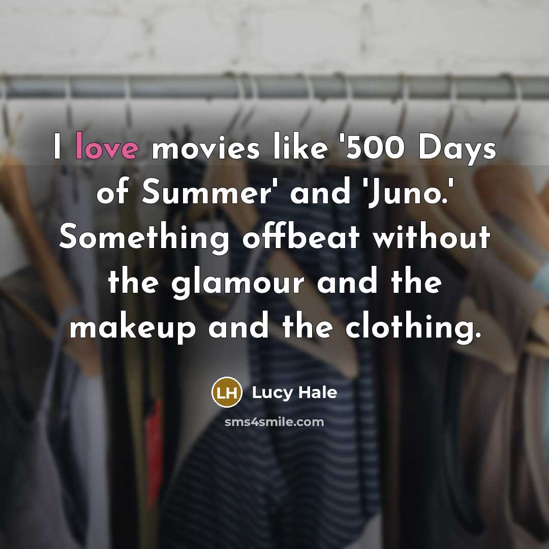 “I love movies like '500 Days of Summer' and 'Juno.'…” quote by Lucy Hale