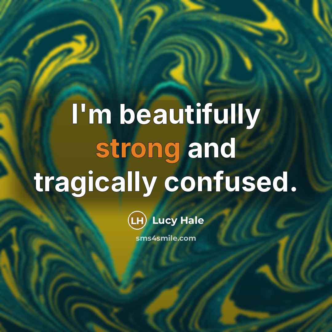 “I'm beautifully strong and tragically confused.…” quote by Lucy Hale